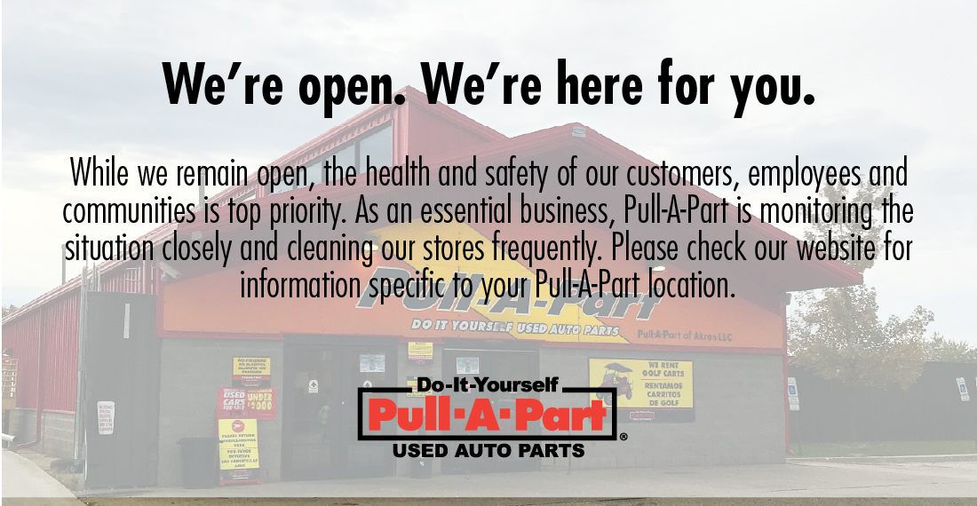 Pull-A-Part is open. We're here for you.